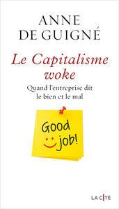 Image de Le Capitalisme woke - Quand l'entreprise dit le bien et le mal