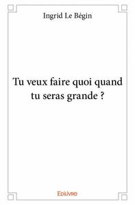 Image de Tu veux faire quoi quand tu seras grande ?
