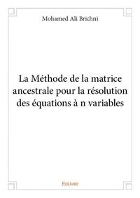 Image de La méthode de la matrice ancestrale pour la résolution des équations à n variables