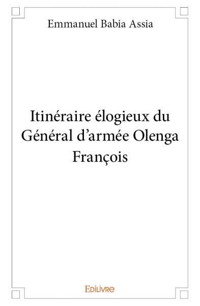 Image de Itinéraire élogieux du général d'armée olenga françois