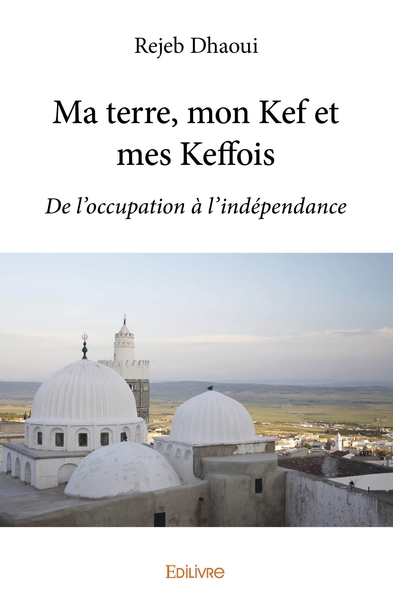 Picture of Ma terre, mon Kef et mes Keffois