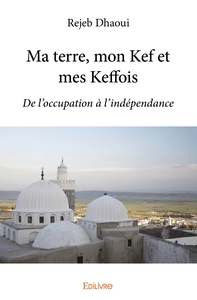 Picture of Ma terre, mon Kef et mes Keffois