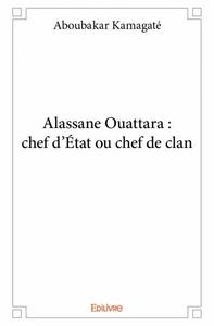 Image de Alassane ouattara : chef d'état ou chef de clan