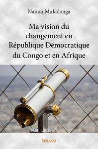 Image de Ma vision du changement en république démocratique du congo et en afrique