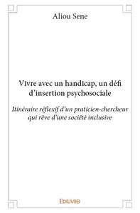 Image de Vivre avec un handicap, un défi d'insertion psychosociale