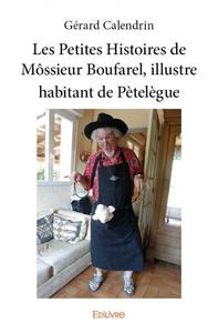 Picture of Les petites histoires de môssieur boufarel, illustre habitant de pètelègue