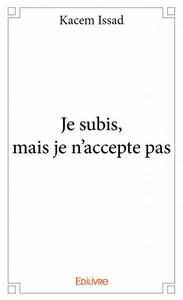 Image de Je subis, mais je n’accepte pas