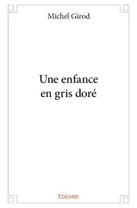 Image de Une enfance en gris doré