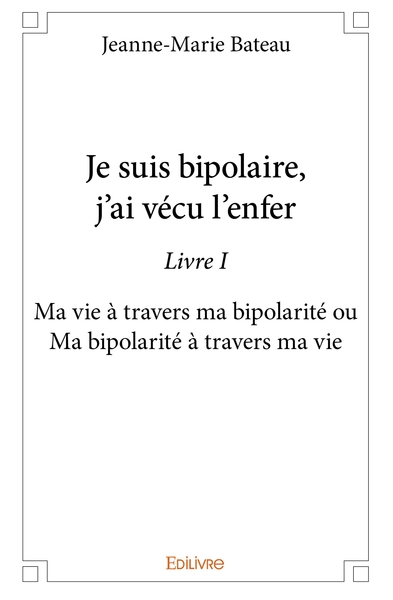 Picture of Je suis bipolaire, j'ai vécu l'enfer - Tome 1