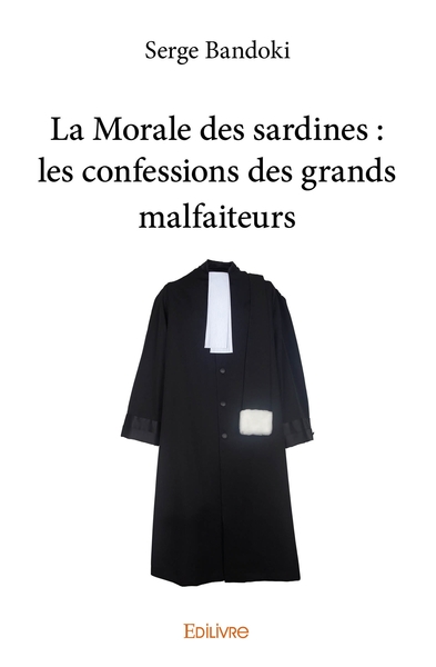 Image de La Morale des sardines : les confessions des grands malfaiteurs