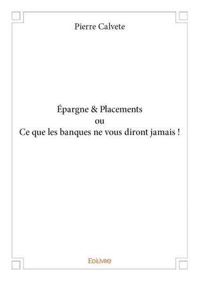 Image de épargne & placements ou ce que les banques ne vous diront jamais !