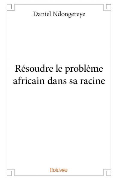 Image de Résoudre le problème africain dans sa racine