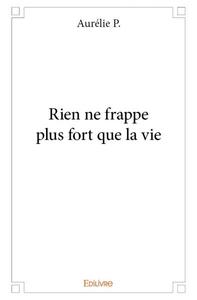 Image de Rien ne frappe plus fort que la vie