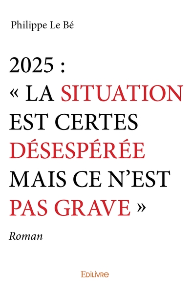 Image de 2025 : " La situation est certes désespérée mais ce n'est pas grave "