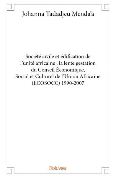 Image de Société civile et édification de l’unité africaine : la lente gestation du conseil économique, social et culturel de l’union africaine (ecosocc) 1990 2007