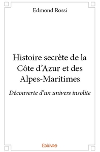 Image de Histoire secrète de la Côte d'Azur et des Alpes-Maritimes