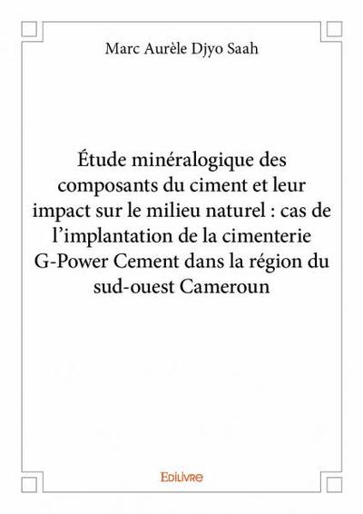 Image de étude minéralogique des composants du ciment et leur impact sur le milieu naturel : cas de l'implantation de la cimenterie g power cement dans la région du sud ouest cameroun