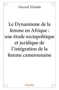 Image de Le dynamisme de la femme en afrique : une étude sociopolitique et juridique de l'intégration de la femme camerounaise
