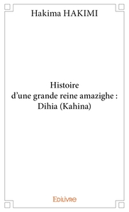 Image de Histoire d'une grande reine amazighe : Dihia (Kahina)