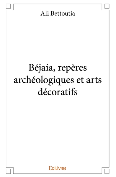 Image de Béjaia, repères archéologiques et arts décoratifs