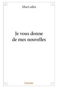 Picture of Je vous donne de mes nouvelles