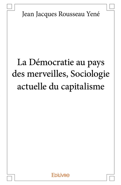 Image de La Démocratie au pays des merveilles, Sociologie actuelle du capitalisme