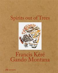 Image de Spirits out of Trees Francis KErE - Gando Montana /anglais