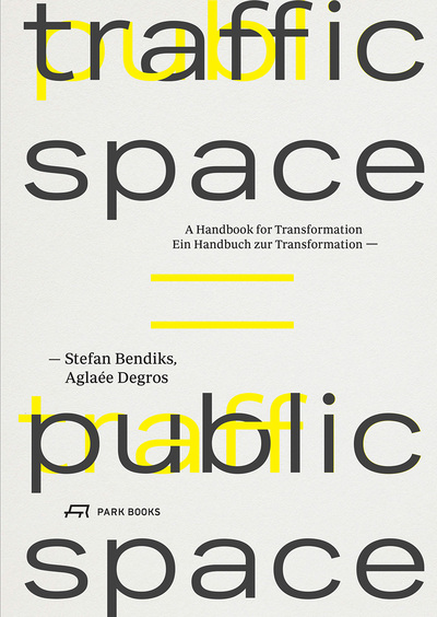Picture of Traffic Space is Public Space Ein Handbuch zur Transformation /anglais/allemand
