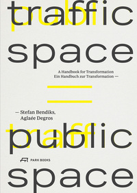 Picture of Traffic Space is Public Space Ein Handbuch zur Transformation /anglais/allemand