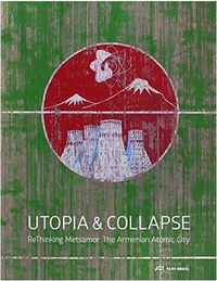 Picture of Utopia & Collapse Rethinking Metsamor - the Armenian Atomic City /anglais