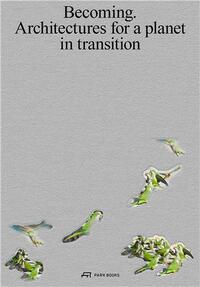 Image de Becoming Architectures for a Planet in Transition /anglais