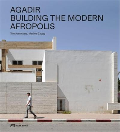Picture of Agadir Building the Modern Afropolis /anglais
