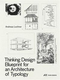Picture of Thinking Design Blueprint for an Architecture of Typology /anglais