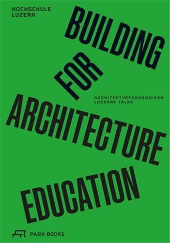 Picture of Building for Architecture Education - ArchitekturpAdagogiken. Lucerne Talks /allemand