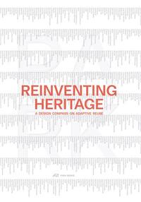 Picture of Reinventing Heritage: A Design Compass on Adaptive Reuse /anglais