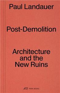 Image de Post-Demolition Architecture and the New Ruins /anglais