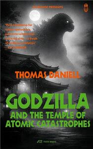 Picture of Godzilla and the Temple of Atomic Catastrophes /anglais