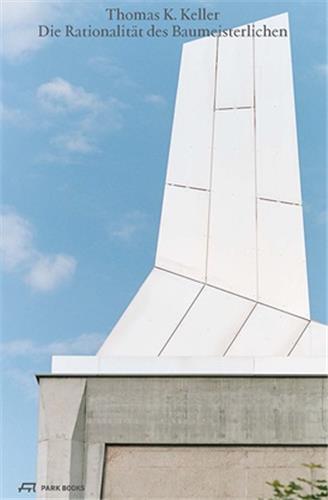 Picture of Thomas K. Keller Die RationalitAt des Baumeisterlichen /allemand