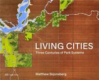 Picture of Living Cities Three Centuries of Park Systems /anglais