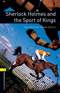 Image de Oxford Bookworms Library 1; Sherlock Holmes and the Sport of Kings