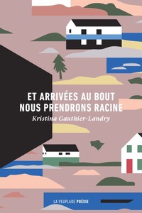 Picture of Et arrivées au bout nous prendrons racine