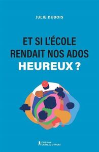 Image de ET SI L'ECOLE RENDAIT NOS ADOS PLUS HEUREUX ?