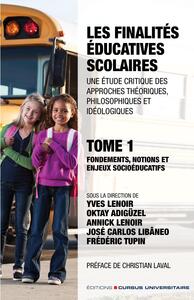 Image de Les finalités éducatives scolaires. Une étude critique des approches théoriques, philosophiques et idéologiques. Tome 1.