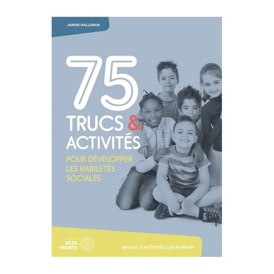 Image de 75 TRUCS ET ACTIVITÉS POUR DÉVELOPPER LES HABILETÉS SOCIALES
