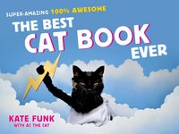 Picture of The Best Cat Book Ever : Super-Amazing, 100% Awesome /anglais