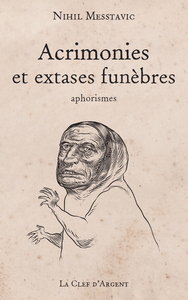 Image de Acrimonies et extases funèbres