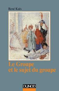 Image de Le groupe et le sujet du groupe - Éléments pour une théorie psychanalytique du groupe