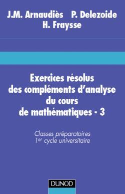 Picture of Exercices résolus du cours de mathématiques - Tome 3 - Compléments d'analyse