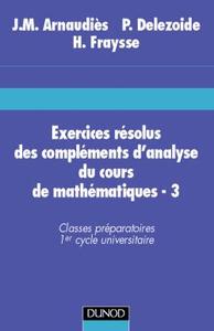 Picture of Exercices résolus du cours de mathématiques - Tome 3 - Compléments d'analyse