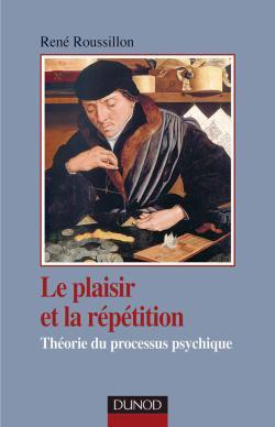 Image de Le plaisir et la répétition - Théorie du processus psychique